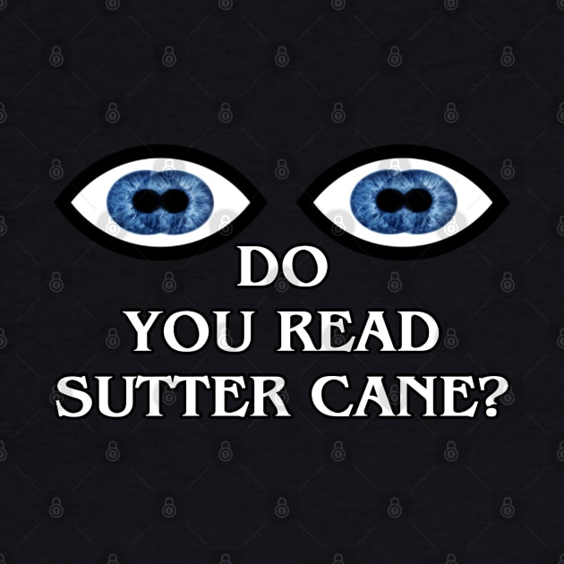 Do You Read Sutter Cane? by thatgeekwiththeclipons@outlook.com